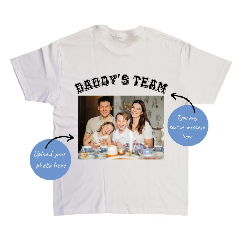 Bonus Savings MyCustom Daddy's Team Photo & Text T-Shirt