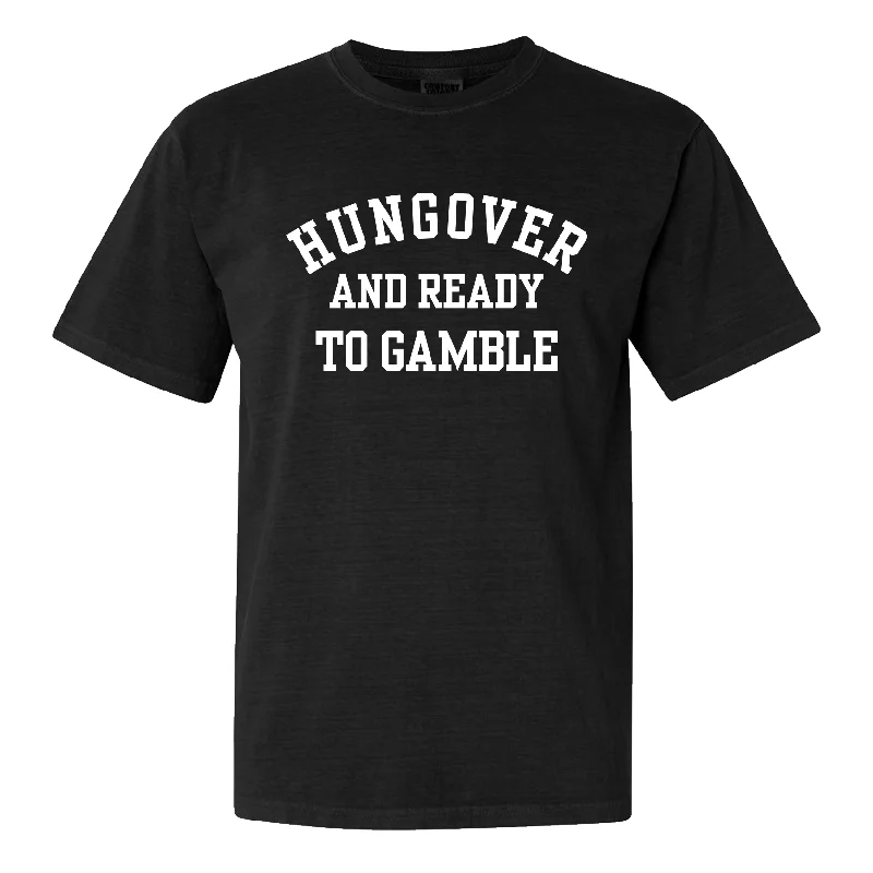 Weekend Specials Just for You Hungover And Ready To Gamble Tee